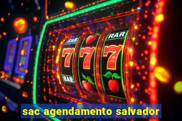 sac agendamento salvador